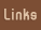 Links